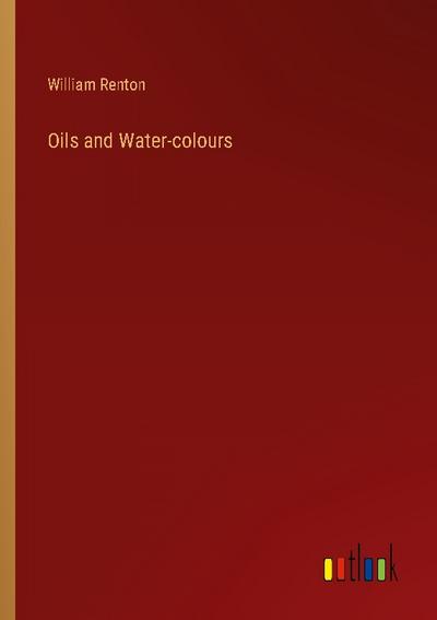 Oils and Water-colours