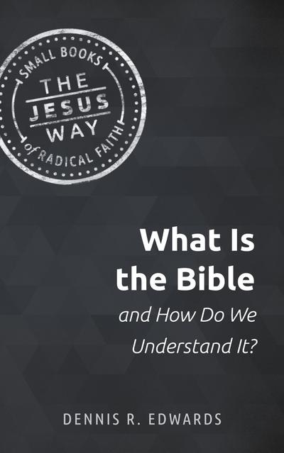 What Is the Bible and How Do We Understand It?