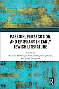 Passion, Persecution, and Epiphany in Early Jewish Literature