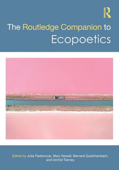 The Routledge Companion to Ecopoetics