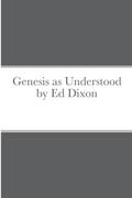Genesis as Understood by Ed Dixon