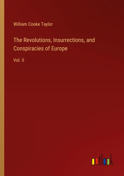 The Revolutions, Insurrections, and Conspiracies of Europe