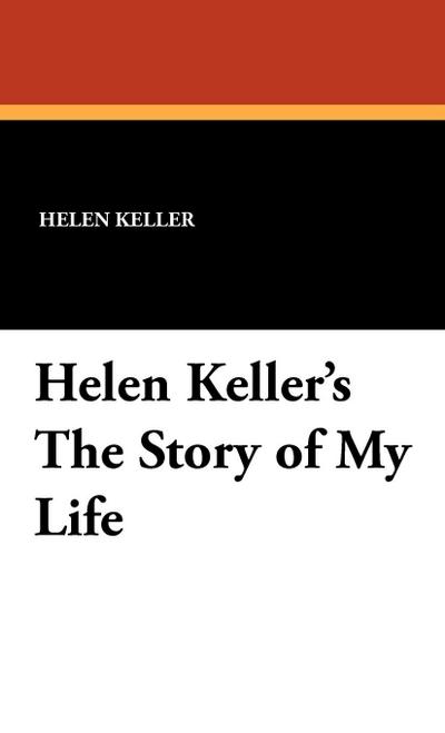 Helen Keller’s the Story of My Life