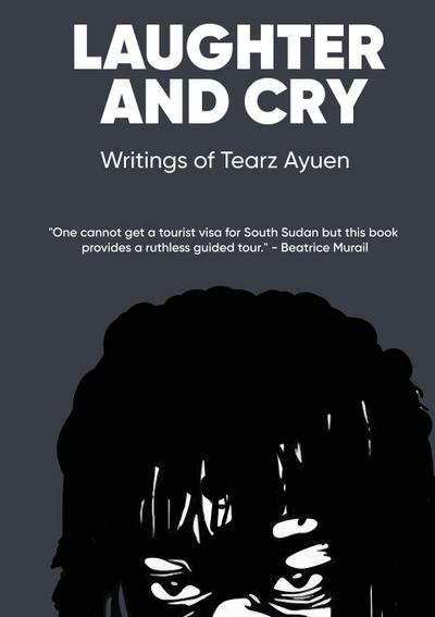 LAUGHTER AND CRY Writings of Tearz Ayuen
