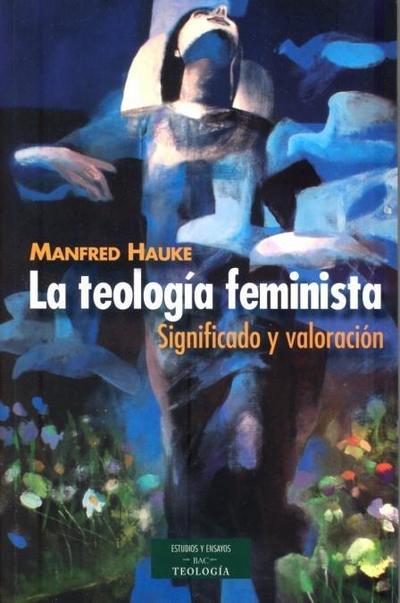 La teología feminista : significado y valoración