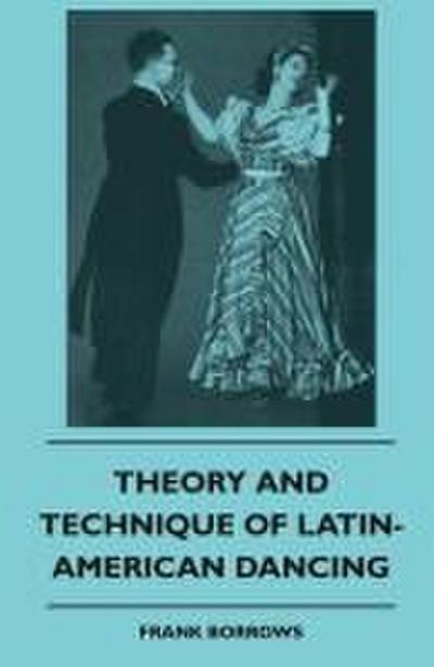 Theory And Technique Of Latin-American Dancing