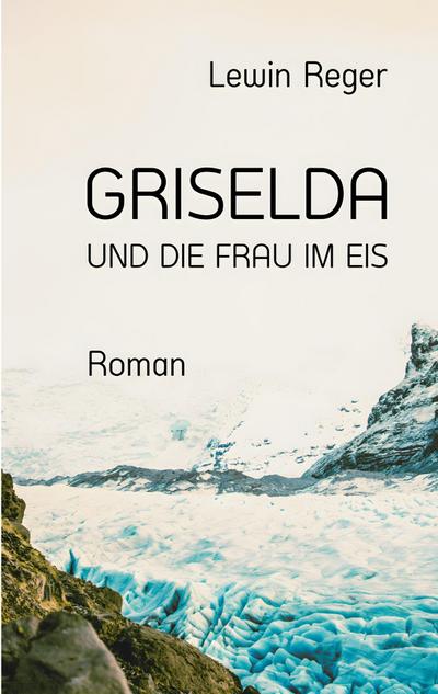 GRISELDA UND DIE FRAU IM EIS