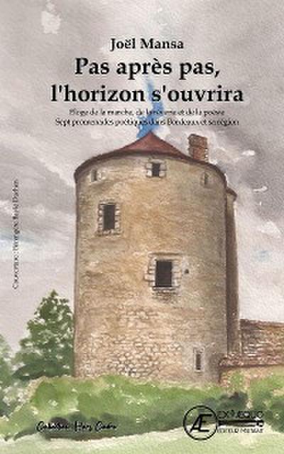 Pas après pas, l’horizon s’ouvrira