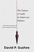 The Future of Faith in American Politics