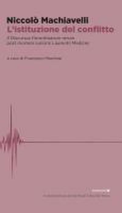 L’ istituzione del conflitto. Il Discursus florentinarum rerum post mortem iunioris Laurentii Medices