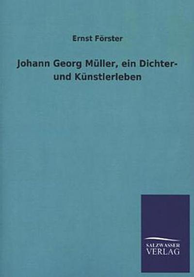 Johann Georg Müller, ein Dichter- und Künstlerleben