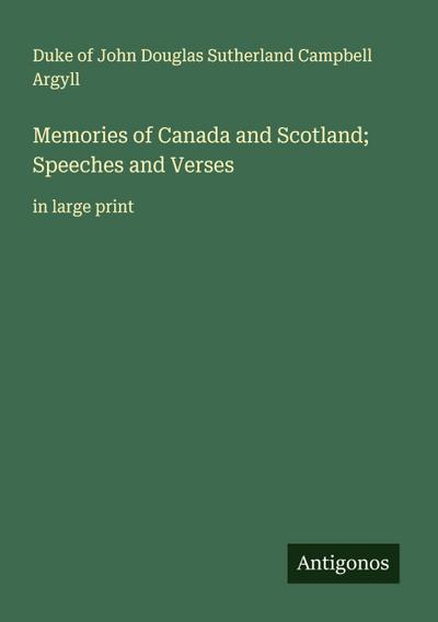 Memories of Canada and Scotland; Speeches and Verses
