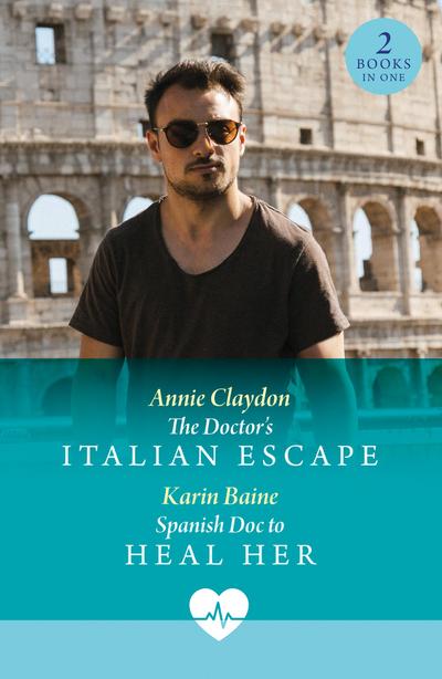 The Doctor’s Italian Escape / Spanish Doc To Heal Her