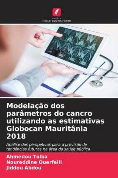 Modelação dos parâmetros do cancro utilizando as estimativas Globocan Mauritânia 2018