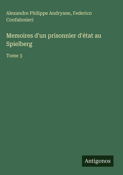 Memoires d’un prisonnier d’état au Spielberg