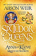 Six Tudor Queens: Anna of Kleve, Queen of Secrets