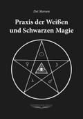 Praxis der weissen und schwarzen Magie