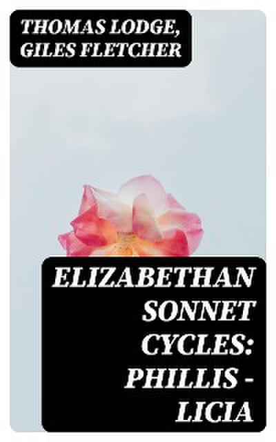 Elizabethan Sonnet Cycles: Phillis - Licia