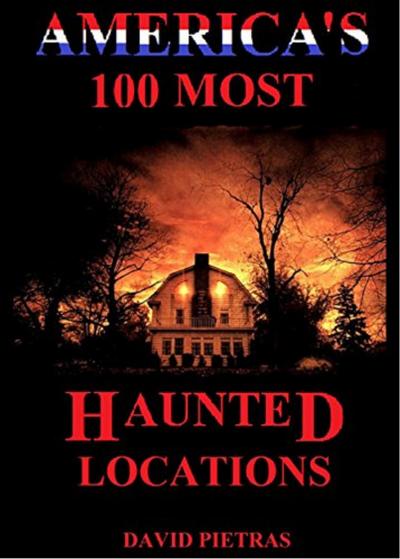 America’s 100 Most Haunted Locations