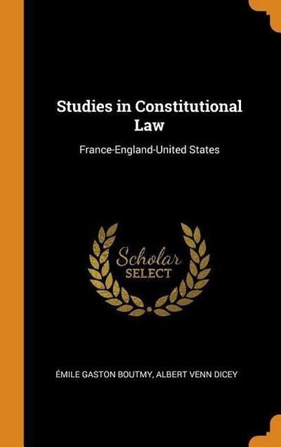 Studies in Constitutional Law: France-England-United States
