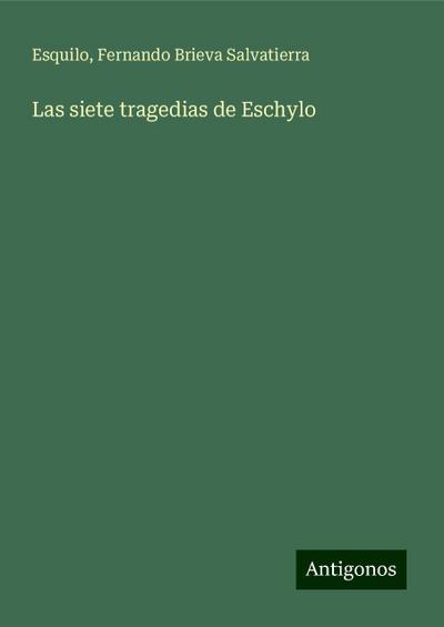 Las siete tragedias de Eschylo