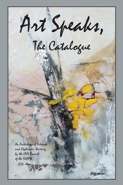 Art Speaks, The Catalogue: An Anthology of Artwork and Ekphrastic Writing by the CNY Branch of the NLAPW