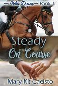 Steady on Course (Noble Dreams, #1)