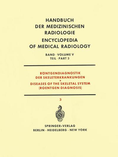 Röntgendiagnostik der Skeleterkrankungen Teil 3 / Diseases of the Skeletal System (Roentgen Diagnosis) Part 3