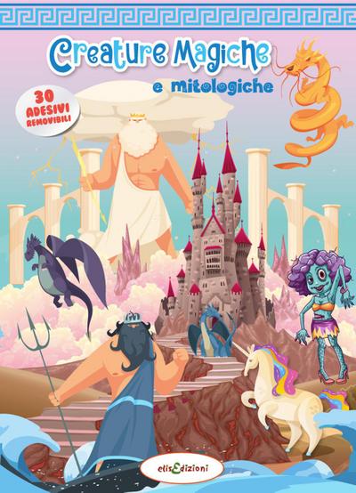Creature magiche e mitologiche. Leggi e gioca con gli stickers
