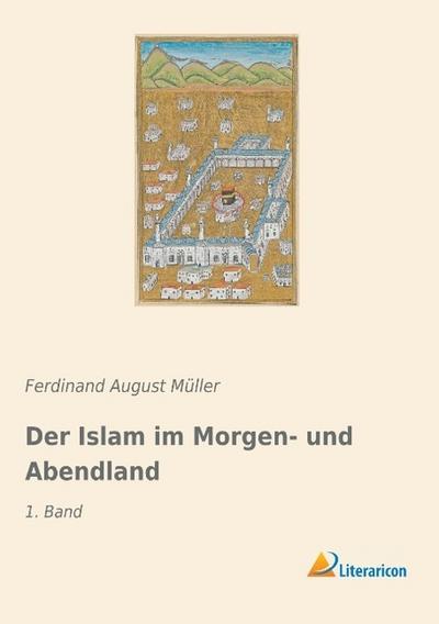 Der Islam im Morgen- und Abendland