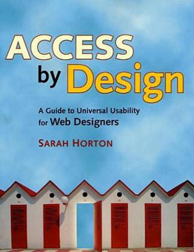 Access by Design: A Guide to Universal Usability for Web Designers by Horton,...
