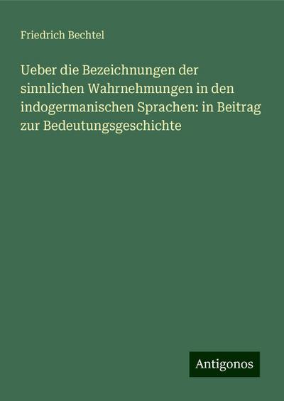 Bechtel, F: Ueber die Bezeichnungen der sinnlichen Wahrnehmu