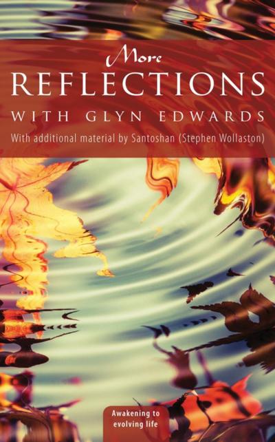 More Reflections with Glyn Edwards: With Additional Material by Santoshan (Stephen Wollaston)