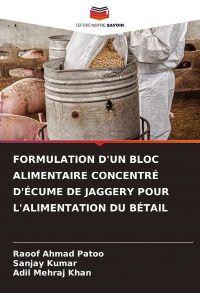 FORMULATION D’UN BLOC ALIMENTAIRE CONCENTRÉ D’ÉCUME DE JAGGERY POUR L’ALIMENTATION DU BÉTAIL
