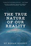 The True Nature Of Our Reality