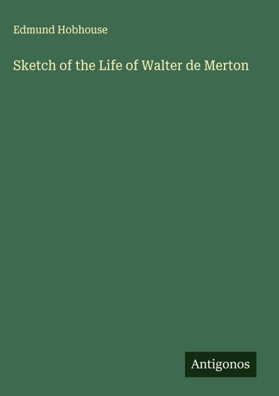 Sketch of the Life of Walter de Merton