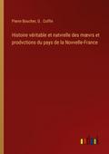Histoire véritable et natvrelle des m¿vrs et prodvctions du pays de la Novvelle-France
