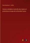 Histoire véritable et natvrelle des m¿vrs et prodvctions du pays de la Novvelle-France