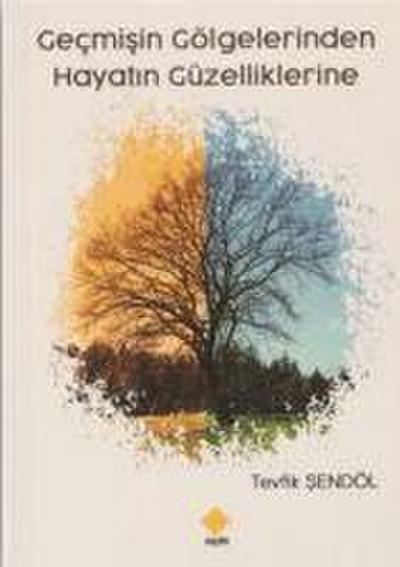 Gecmisin Gölgelerinden Hayatin Güzelliklerine