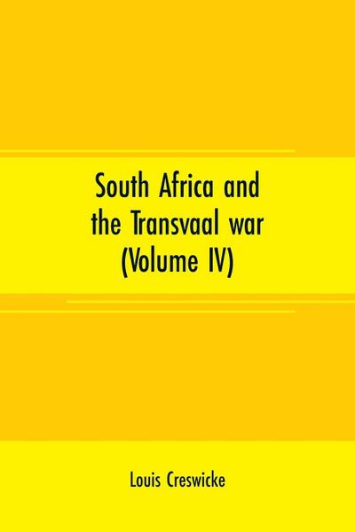 South Africa and the Transvaal war (Volume IV)