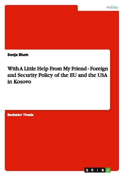 With A Little Help From My Friend - Foreign and Security Policy of the EU and the USA in Kosovo