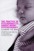 Practice of Psychoanalytic Parent-Infant Psychotherapy - Tessa Baradon