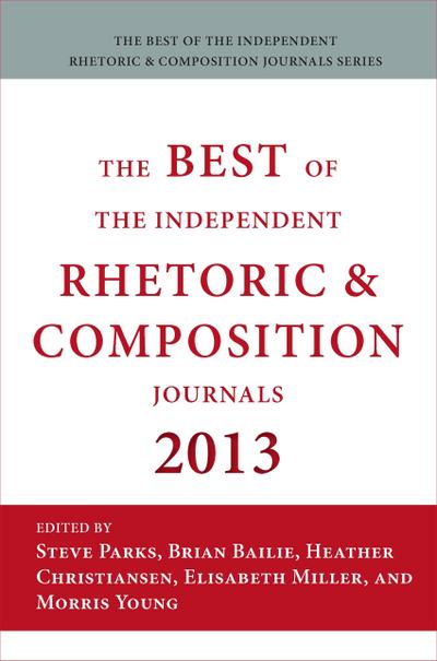 Best of the Independent Journals in Rhetoric and Composition 2013
