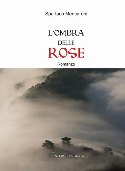 Mencaroni, S: L’ ombra delle rose