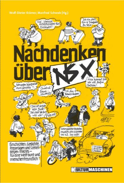 Nachdenken über NSX: Geschichten, Gedichte, Reportagen und Szenen gegen den rechten Ungeist – für eine bunte, menschenfreundliche Welt