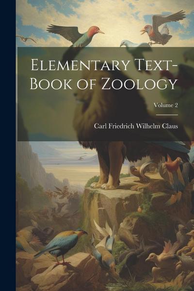 Elementary Text-Book of Zoology; Volume 2