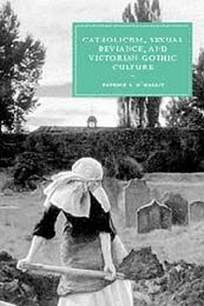 Catholicism, Sexual Deviance, and Victorian Gothic Culture
