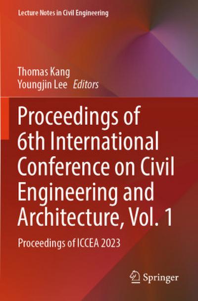 Proceedings of 6th International Conference on Civil Engineering and Architecture, Vol. 1