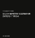 Ulla + Martin Kaufmann: Different from
