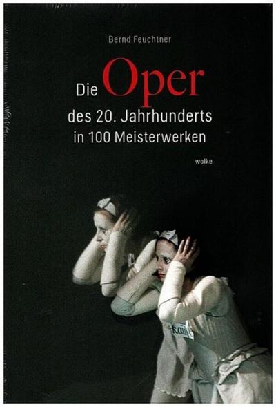 Die Oper des 20. Jahrhunderts in 100 Meisterwerken